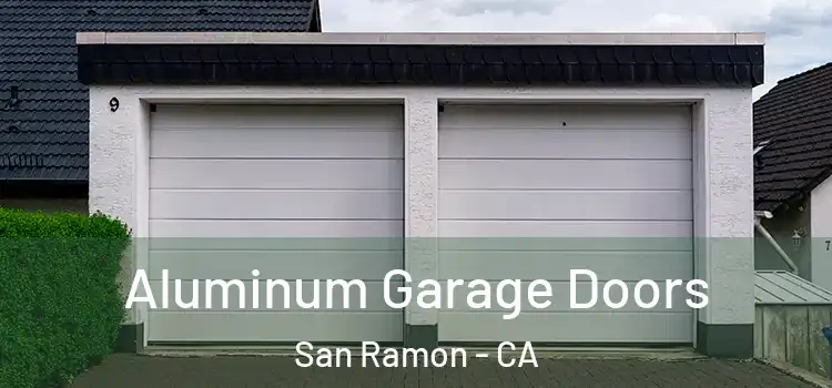  Aluminum Garage Doors San Ramon - CA