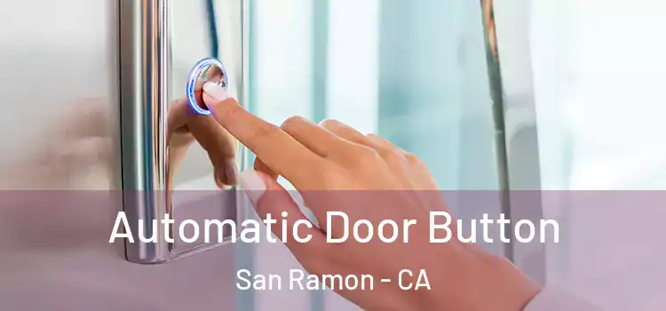 Automatic Door Button San Ramon - CA