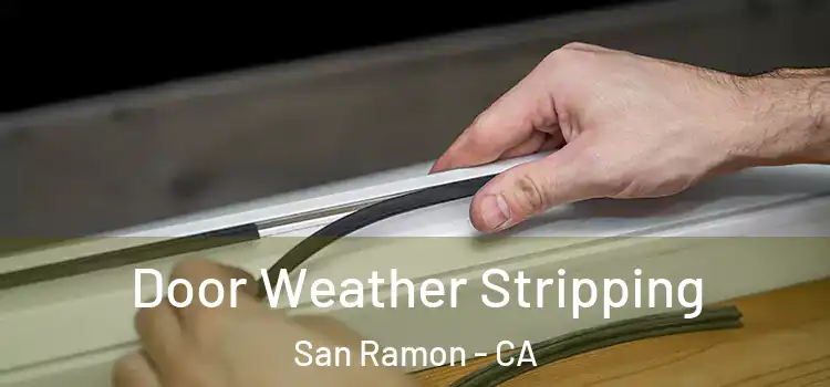  Door Weather Stripping San Ramon - CA