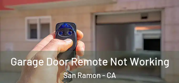  Garage Door Remote Not Working San Ramon - CA